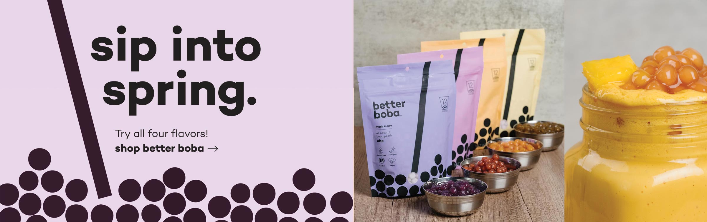 sip into spring - try all four flavors! shop better boba